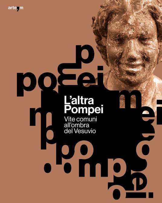 L'altra Pompei. Vite comuni all'ombra del Vesuvio - copertina