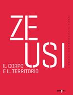 Zeusi. Linguaggi contemporanei di sempre. Vol. 18: Il corpo e il territorio