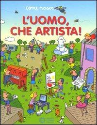 L' uomo, che artista. Ediz. illustrata - Agostino Traini - copertina