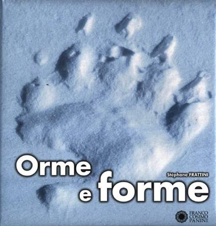 Orme e forme. Ediz. illustrata - Stéphane Frattini - copertina