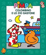 Pimpa. Colombino e lo zio Gastone. Ediz. illustrata