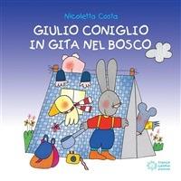 Giulio Coniglio in gita nel bosco. Ediz. illustrata - Nicoletta Costa - ebook