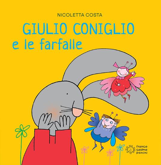 Giulio Coniglio e le farfalle. Ediz. illustrata - Nicoletta Costa - Libro - Franco  Cosimo Panini - Piccole storie