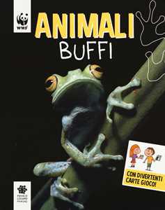 Image of Animali buffi. WWF. Guarda che tipi. Ediz. illustrata