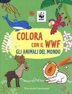 Image of Colora con il WWF. Gli animali del mondo. Ediz. illustrata