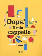 Oops! Il mio cappello. Ediz. illustrata