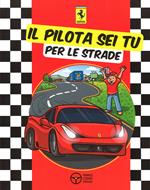 Il pilota sei tu. Per le strade. Ediz. illustrata