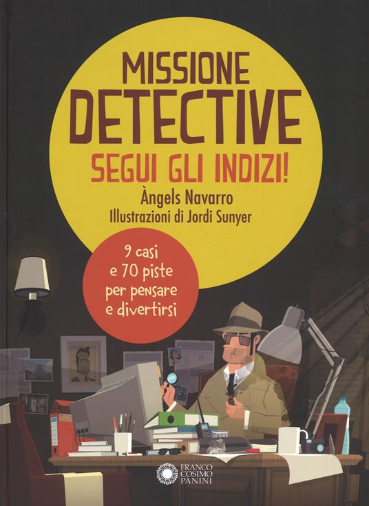 Missione detective. Segui gli indizi! Ediz. a colori - Àngels Navarro - copertina