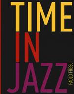 Time in jazz. Ediz. illustrata