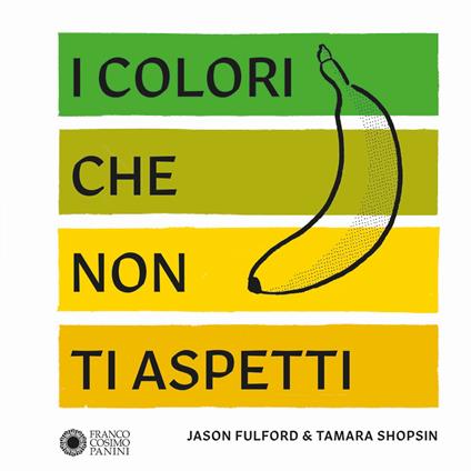 I colori che non ti aspetti. Ediz. a colori - Jason Fulford,Tamara Shopsin - copertina