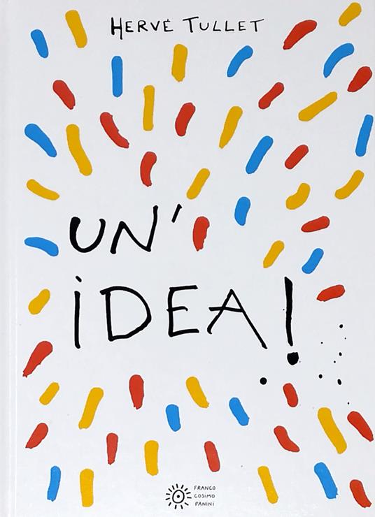 Un' idea! Ediz. a colori - Hervé Tullet - Libro - Franco Cosimo