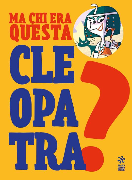 Ma chi era questa Cleopatra? Ediz. a colori - Luca Poli - copertina