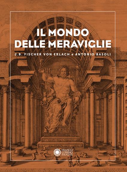 Il mondo delle meraviglie. J. B. Fischer von Erlach e Antonio Basoli - copertina