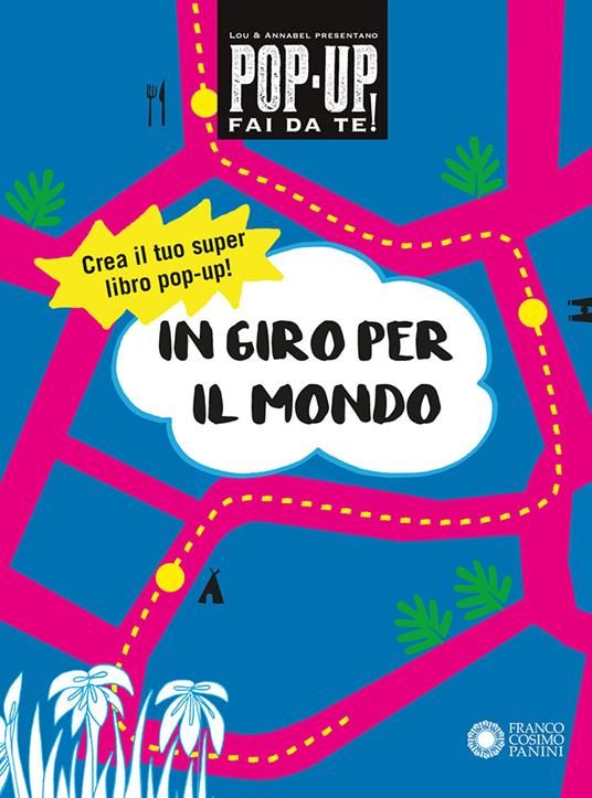 In giro per il mondo. Pop-up fai da te! Ediz. a colori. Con Altro materiale cartografico - Lou Bast,Annabelle Fournier - copertina