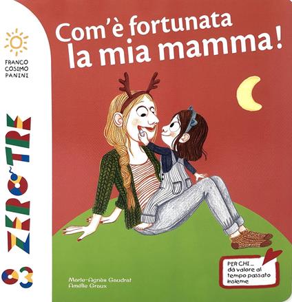 Che fortuna ha la mia mamma. Ediz. a colori - Marie-Agnès Gaudrat,Amélie Graux - copertina