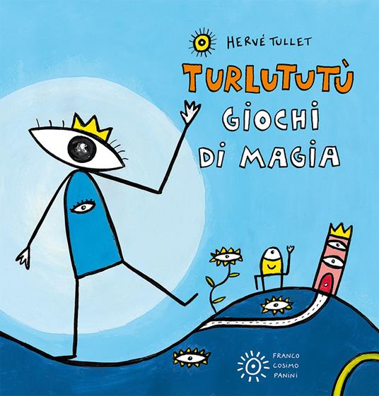 Giochi di magia. Turlututù. Ediz. a colori - Hervé Tullet - Libro - Franco  Cosimo Panini 