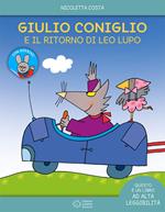 Giulio Coniglio e il ritorno di Leo lupo. Ediz. a colori