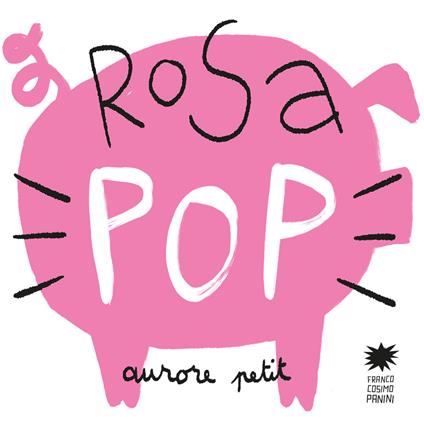 Rosa pop. Ediz. a colori - Aurore Petit - copertina