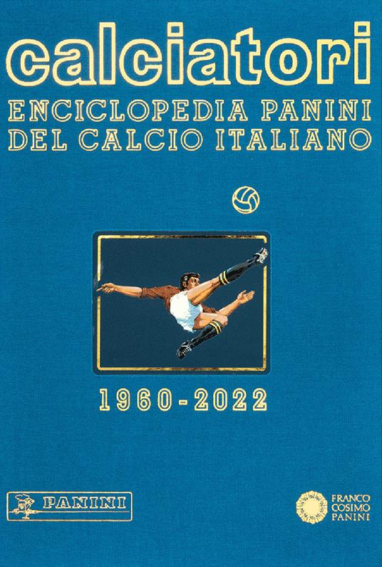Calciatori. Enciclopedia Panini del calcio italiano. Vol. 19: 2020-2022. -  Libro - Franco Cosimo Panini - Sport | IBS