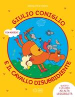 Giulio Coniglio e il cavallo disubbidiente. Ediz. a colori