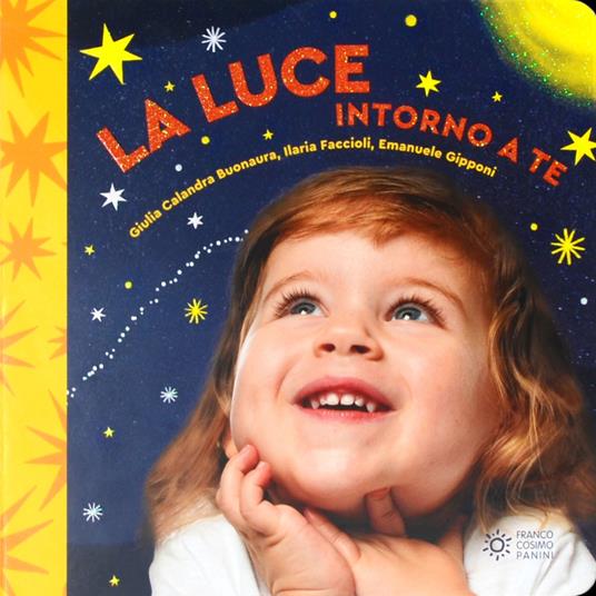 La luce intorno a te. Il mondo intorno a te. Ediz. illustrata - Giulia Calandra Buonaura - copertina