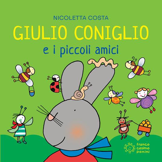 Giulio Coniglio e i piccoli amici. Ediz. a colori - Nicoletta Costa - copertina