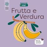 Frutta & verdura. Tocca e scopri. Ediz. illustrata