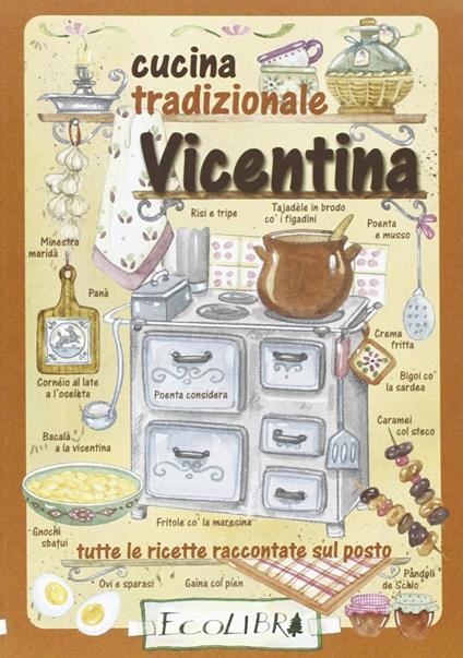 Cucina tradizionale vicentina. Tutte le ricette raccontate sul posto - Nilla Turri - copertina