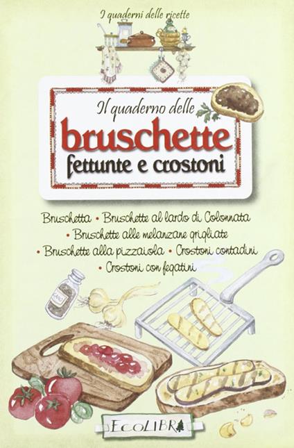 Il quaderno delle bruschette. Crostoni - copertina