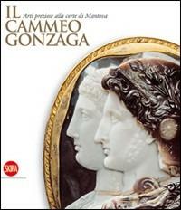 Il Cammeo Gonzaga. Arti preziose alla corte di Mantova - copertina