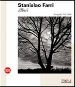 Stanislao Farri. Alberi. Fotografie 1951-2008. Ediz. illustrata