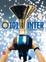 Centouno Inter! Le grandi emozioni nerazzurre dal centenario al 17° scudetto. Ediz. illustrata