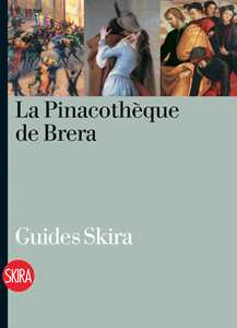 La Pinacothèque de Brera. Guide. Ediz. a colori