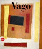 Valentino Vago. Catalogo ragionato delle opere su tela. Ediz. italiana e inglese