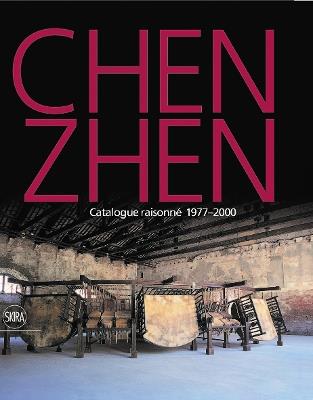Chen Zhen. Catalogue raisonné 1977-2000. Ediz. inglese - copertina