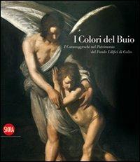 I colori del buio. I caravaggeschi nel patrimonio del Fondo edifici di culto - copertina