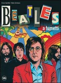 I Beatles a fumetti. Ediz. illustrata - Enzo Gentile,Fabio Schiavo - copertina