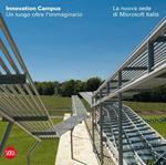 Innovation Campus. Un luogo oltre l'immaginario. La nuova sede di Microsoft Italia. Ediz. italiana e inglese