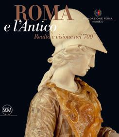 Roma e l'antico. Visione e realtà nel XVIII secolo. Ediz. illustrata - copertina