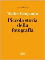 Piccola storia della fotografia. Ediz. illustrata