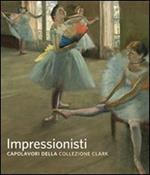 Impressionisti. Capolavori della collezione Clark