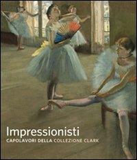 Impressionisti. Capolavori della collezione Clark - copertina