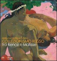 Brera incontra il Puskin. Collezionismo russo tra Renoir e Matisse. Ediz. illustrata - copertina