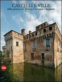 Castelli e ville della pianura tra Brescia, Cremona e Bergamo - copertina