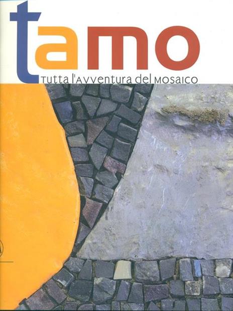 Tamo. Tutta l'avventura del mosaico - Giovanna Montevecchi - 4