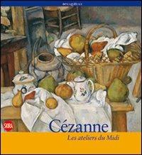 Cézanne. Les ateliers du Midi - copertina