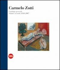 Carmelo Zotti. Catalogo generale. Ediz. italiana e inglese. Vol. 2: 1980-2007 - copertina