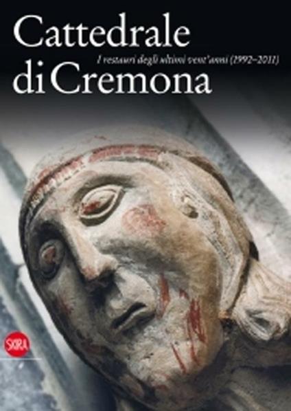 Cattedrale di Cremona. I restauri degli ultimi vent'anni (1992-2011) - copertina