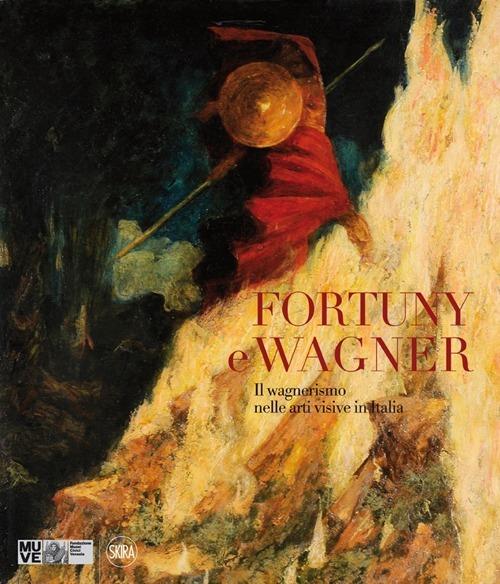 Fortuny e Wagner. Il wagnerismo nelle arti visive in Italia. Ediz. illustrata. Con CD Audio - copertina