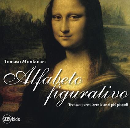 Alfabeto figurativo. Trenta opere d'arte lette ai più piccoli - Tomaso Montanari - copertina